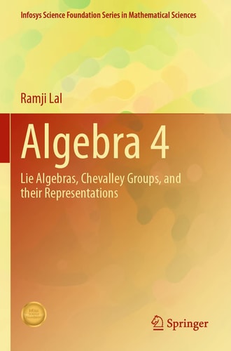 Algebra 4 Lie Algebras, Chevalley Groups, and Their Representations cover