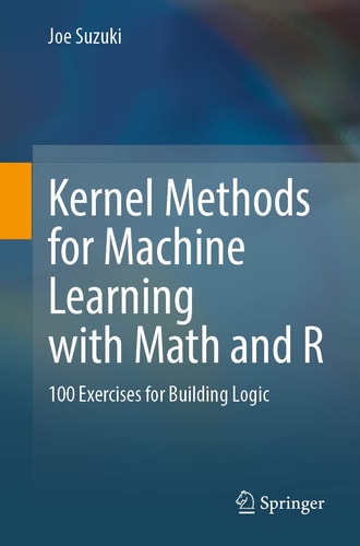 Kernel Methods for Machine Learning with Math and R 100 Exercises for Building Logic cover