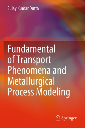 Fundamental of Transport Phenomena and Metallurgical Process Modeling cover