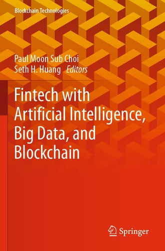 Fintech with Artificial Intelligence, Big Data, and Blockchain cover