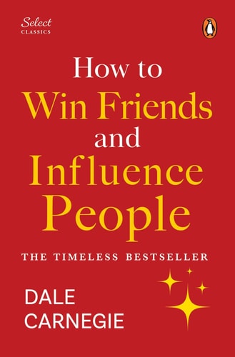 Penguin Select Classics: How to Win Friends and Influence People (Original, Unabridged Classic, Premium Hardbound Collector's Edition, Ideal for Gifting) cover
