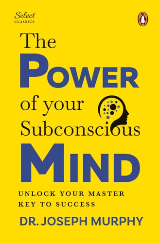 Penguin Select Classics: the Power of Your Subconscious Mind (Original, Unabridged Classic, Premium Hardbound Collector's Edition, Ideal for Gifting) cover
