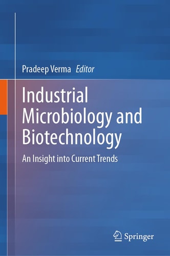 Industrial Microbiology and Biotechnology An Insight into Current Trends cover
