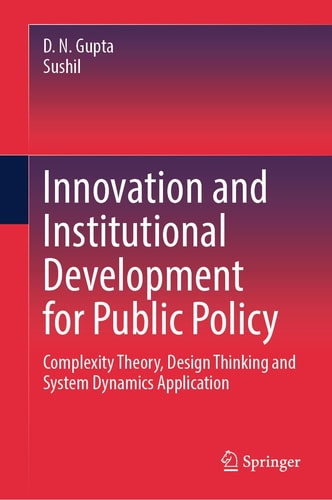 Innovation and Institutional Development for Public Policy Complexity Theory, Design Thinking and System Dynamics Application cover