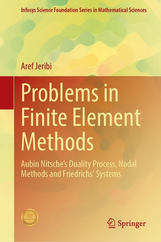 Problems in Finite Element Methods Aubin Nitsche’s Duality Process, Nodal Methods and Friedrichs Systems cover