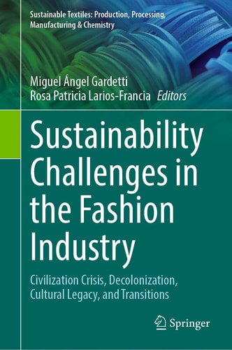 Sustainability Challenges in the Fashion Industry Civilization Crisis, Decolonization, Cultural Legacy, and Transitions cover