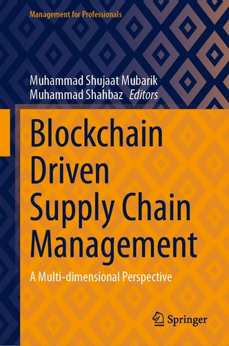Blockchain Driven Supply Chain Management A Multi-dimensional Perspective cover