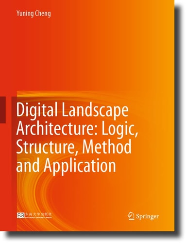 Digital Landscape Architecture: Logic, Structure, Method and Application cover