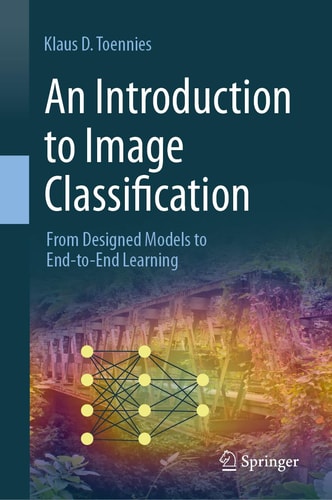 An Introduction to Image Classification From Designed Models to End-to-End Learning cover