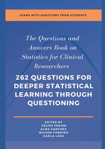 “The” Questions and Answers Book on Statistics for Clinical Researchers 262 Questions for Deeper Statistical Learning Through Questions cover