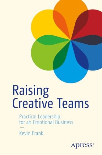 Raising Creative Teams Practical Leadership for an Emotional Business cover